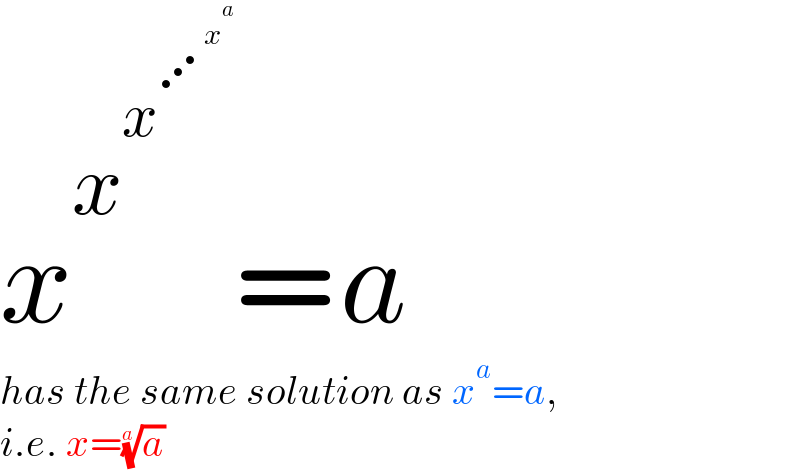 x^x^x^⋰^x^a     = a  has the same solution as x^a =a,  i.e. x=(a)^(1/a)   