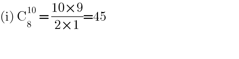 (i) C_8 ^(10)  = ((10×9)/(2×1))=45   