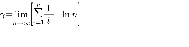 γ=lim_(n→∞) [Σ_(i=1) ^n (1/i)−ln n]  