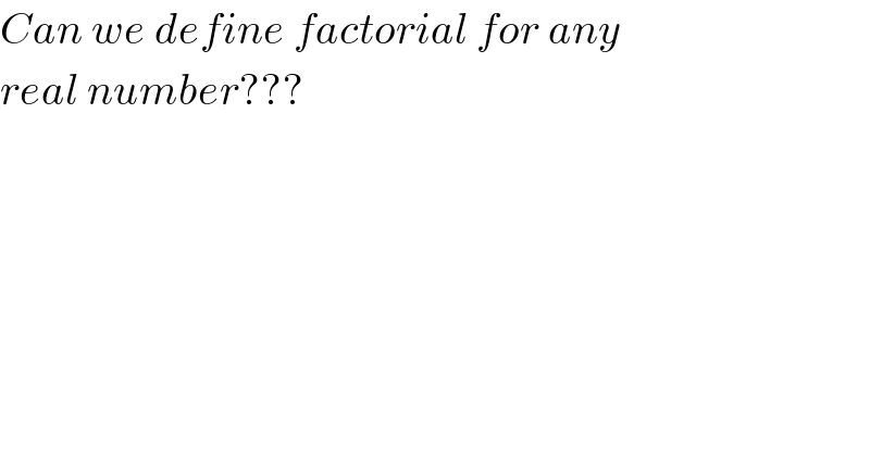Can we define factorial for any   real number???  
