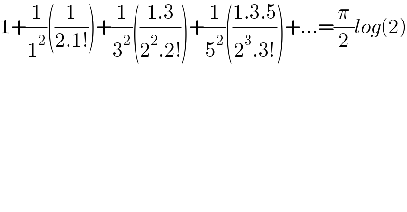 1+(1/1^2 )((1/(2.1!)))+(1/3^2 )(((1.3)/(2^2 .2!)))+(1/5^2 )(((1.3.5)/(2^3 .3!)))+...=(π/2)log(2)  