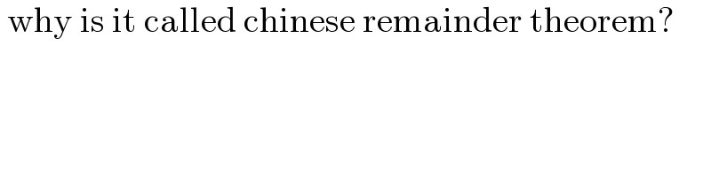  why is it called chinese remainder theorem?  