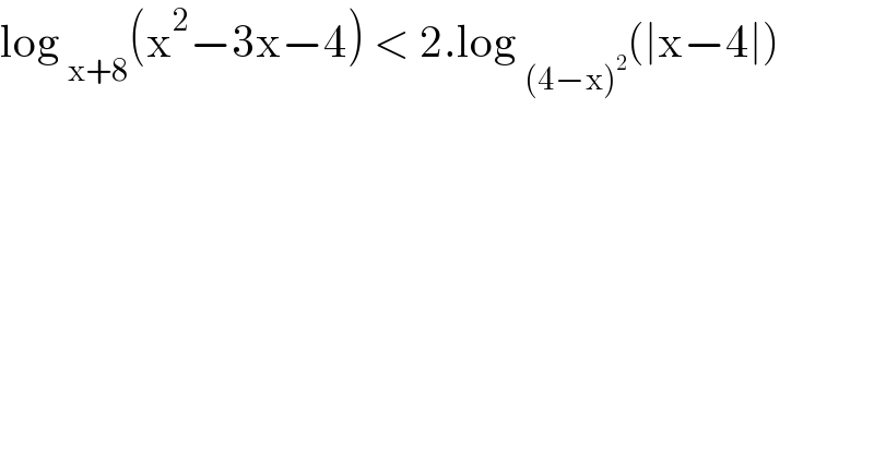 log _(x+8) (x^2 −3x−4) < 2.log _((4−x)^2 ) (∣x−4∣)   