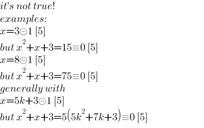 it′s not true!  examples:  x=3≢1 [5]  but x^2 +x+3=15≡0 [5]  x=8≢1 [5]  but x^2 +x+3=75≡0 [5]  generally with  x=5k+3≢1 [5]  but x^2 +x+3=5(5k^2 +7k+3)≡0 [5]  
