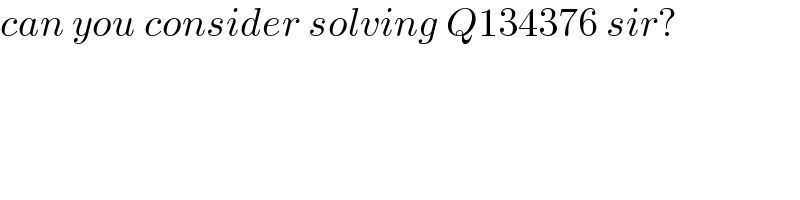 can you consider solving Q134376 sir?  