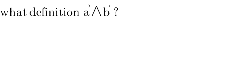 what definition a^→ ∧b^→  ?  