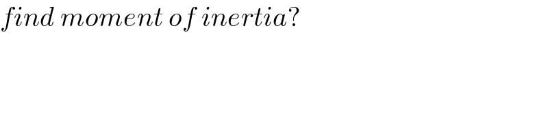 find moment of inertia?  
