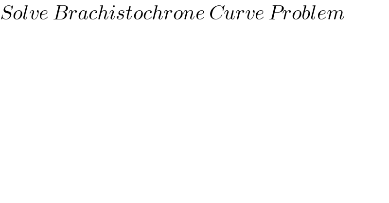 Solve Brachistochrone Curve Problem  