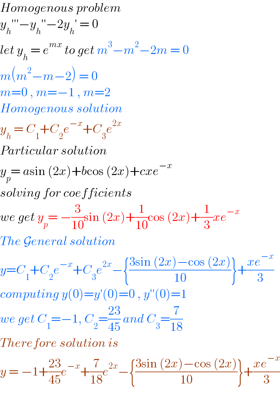 Homogenous problem  y_h ′′′−y_h ′′−2y_h ′ = 0  let y_h  = e^(mx)  to get m^3 −m^2 −2m = 0  m(m^2 −m−2) = 0  m=0 , m=−1 , m=2  Homogenous solution   y_h  = C_1 +C_2 e^(−x) +C_3 e^(2x)   Particular solution  y_p = asin (2x)+bcos (2x)+cxe^(−x)   solving for coefficients  we get y_p = −(3/(10))sin (2x)+(1/(10))cos (2x)+(1/3)xe^(−x)   The General solution  y=C_1 +C_2 e^(−x) +C_3 e^(2x) −{((3sin (2x)−cos (2x))/(10))}+((xe^(−x) )/3)  computing y(0)=y′(0)=0 , y′′(0)=1  we get C_1 =−1, C_2 =((23)/(45)) and C_3 =(7/(18))  Therefore solution is  y = −1+((23)/(45))e^(−x) +(7/(18))e^(2x) −{((3sin (2x)−cos (2x))/(10))}+((xe^(−x) )/3)    