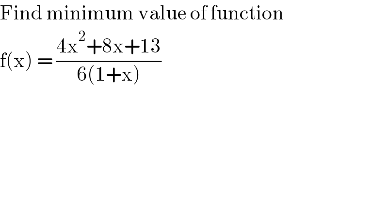 Find minimum value of function  f(x) = ((4x^2 +8x+13)/(6(1+x)))  