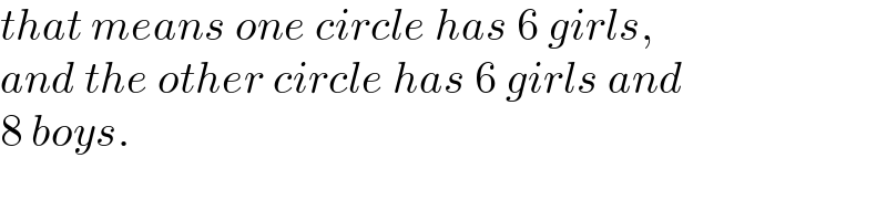 that means one circle has 6 girls,  and the other circle has 6 girls and  8 boys.  