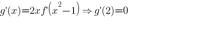 g′(x)=2xf′(x^2 −1) ⇒ g′(2)=0  