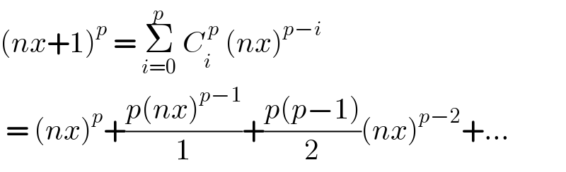 (nx+1)^p  = Σ_(i=0) ^p  C_i ^( p)  (nx)^(p−i)     = (nx)^p +((p(nx)^(p−1) )/1)+((p(p−1))/2)(nx)^(p−2) +...  