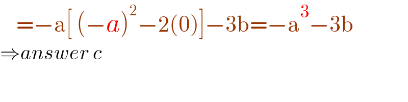     =−a[ (−a)^2 −2(0)]−3b=−a^3 −3b  ⇒answer c  