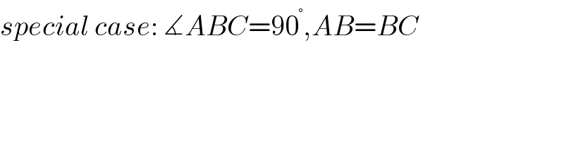 special case: ∡ABC=90^° ,AB=BC  
