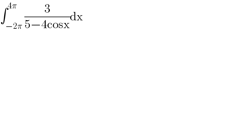 ∫_(−2π) ^(4π) (3/(5−4cosx))dx  