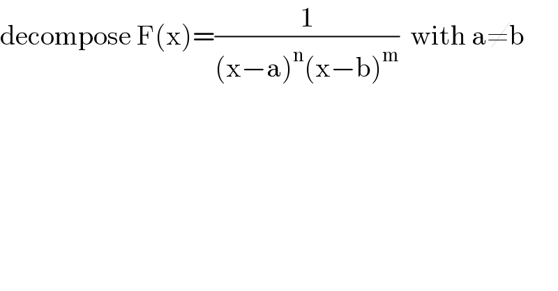 decompose F(x)=(1/((x−a)^n (x−b)^m ))  with a≠b  