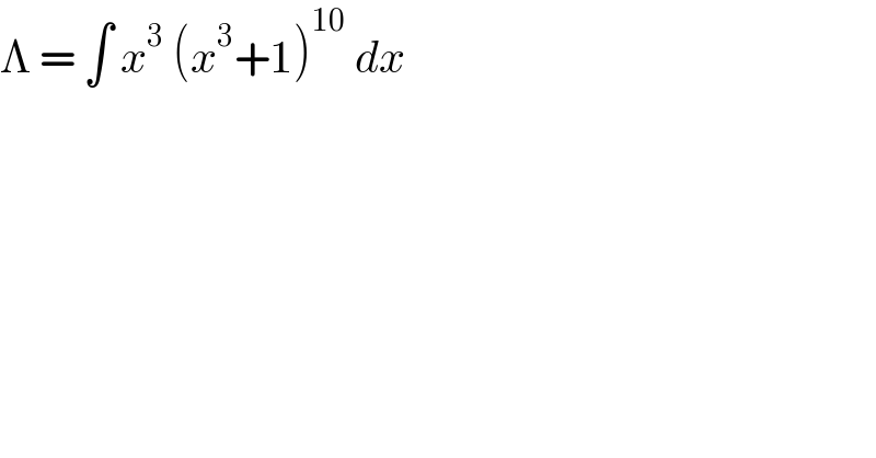 Λ = ∫ x^3  (x^3 +1)^(10)  dx   