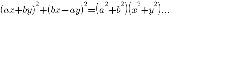 (ax+by)^2 +(bx−ay)^2 =(a^2 +b^2 )(x^2 +y^2 )...    