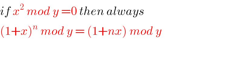 if x^2  mod y =0 then always  (1+x)^n  mod y = (1+nx) mod y  