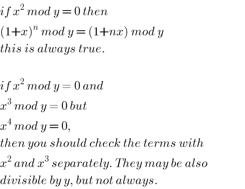 if x^2  mod y = 0 then   (1+x)^n  mod y = (1+nx) mod y  this is always true.    if x^2  mod y ≠ 0 and  x^3  mod y ≠ 0 but  x^4  mod y = 0,  then you should check the terms with  x^2  and x^3  separately. They may be also  divisible by y, but not always.  