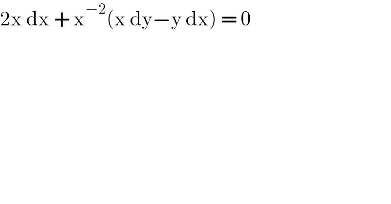 2x dx + x^(−2) (x dy−y dx) = 0  