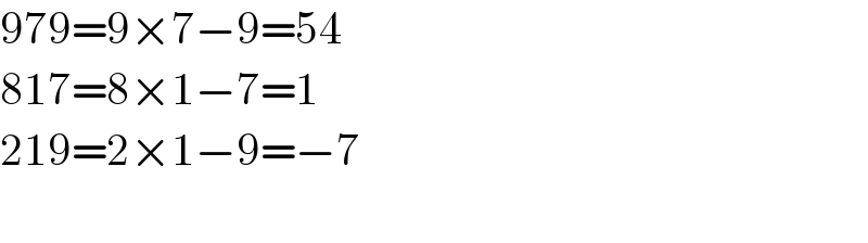 979=9×7−9=54  817=8×1−7=1  219=2×1−9=−7    