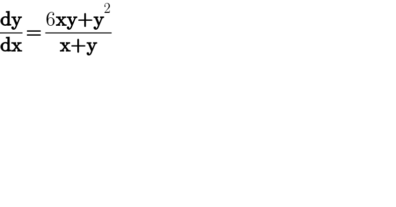 (dy/dx) = ((6xy+y^2 )/(x+y))  