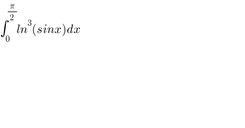 ∫_0 ^(π/2) ln^3 (sinx)dx  