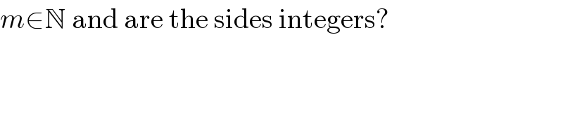 m∈N and are the sides integers?  
