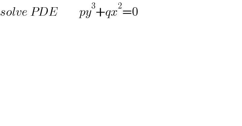 solve PDE         py^3 +qx^2 =0    