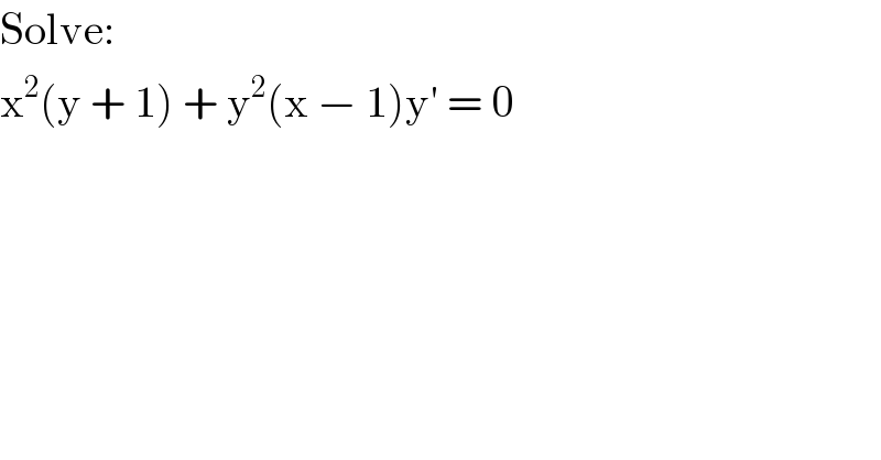 Solve:  x^2 (y + 1) + y^2 (x − 1)y′ = 0  