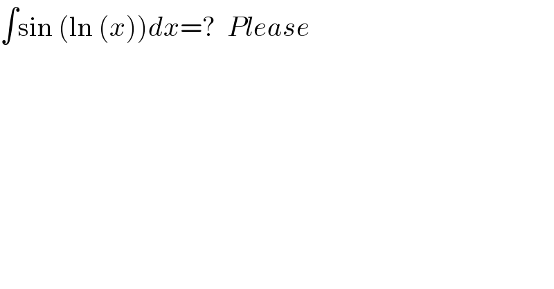 ∫sin (ln (x))dx=?  Please  