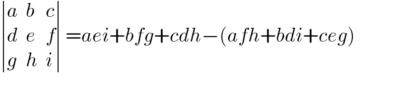  determinant ((a,b,c),(d,e,f),(g,h,i))=aei+bfg+cdh−(afh+bdi+ceg)  