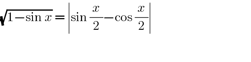 (√(1−sin x)) = ∣sin (x/2)−cos (x/2)∣  