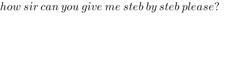 how sir can you give me steb by steb please?  