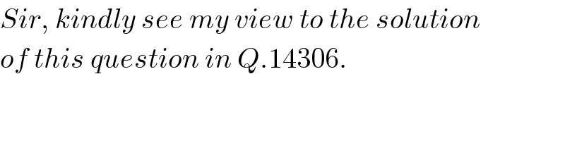 Sir, kindly see my view to the solution  of this question in Q.14306.  