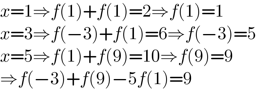 x=1⇒f(1)+f(1)=2⇒f(1)=1  x=3⇒f(−3)+f(1)=6⇒f(−3)=5  x=5⇒f(1)+f(9)=10⇒f(9)=9  ⇒f(−3)+f(9)−5f(1)=9  