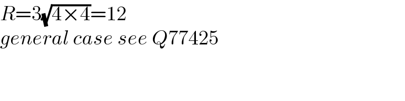 R=3(√(4×4))=12  general case see Q77425  