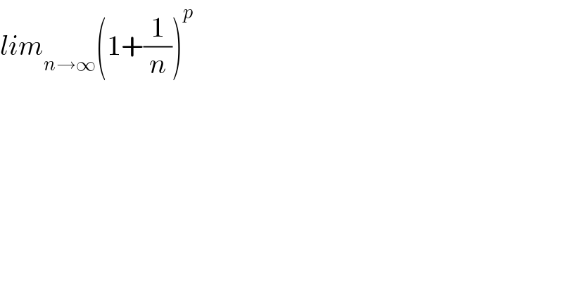 lim_(n→∞) (1+(1/n))^p   