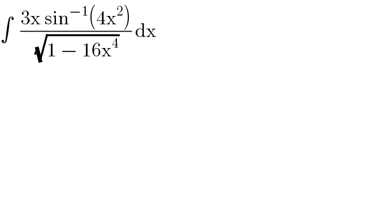 ∫  ((3x sin^(−1) (4x^2 ))/(√(1 − 16x^4 ))) dx  
