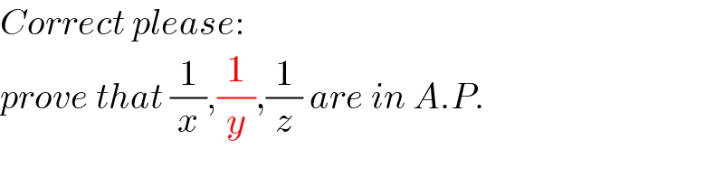 Correct please:  prove that (1/x),(1/y),(1/z) are in A.P.    