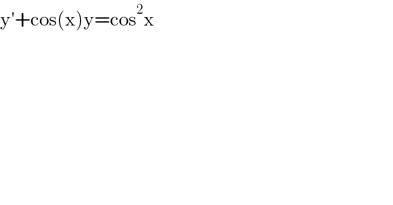 y′+cos(x)y=cos^2 x  