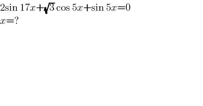 2sin 17x+(√3) cos 5x+sin 5x=0  x=?  