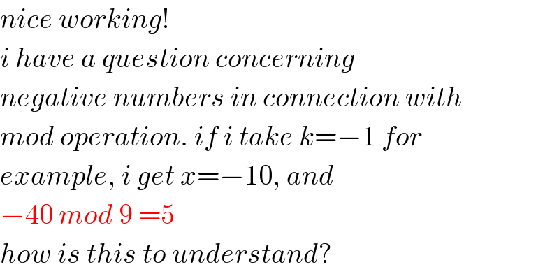 nice working!  i have a question concerning   negative numbers in connection with  mod operation. if i take k=−1 for  example, i get x=−10, and  −40 mod 9 =5  how is this to understand?  