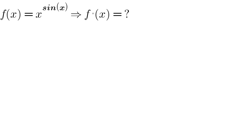 f(x) = x^(sin(x))  ⇒ f^′ (x) = ?  