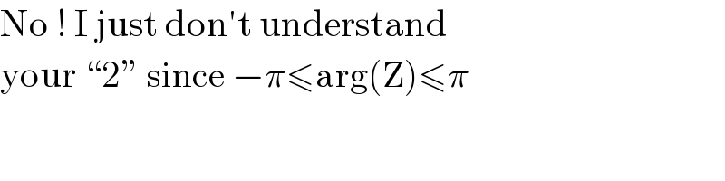 No ! I just don′t understand  your “2” since −π≤arg(Z)≤π  