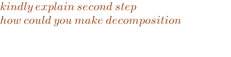 kindly explain second step   how could you make decomposition  
