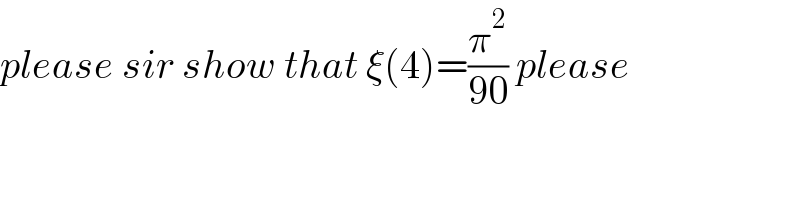 please sir show that ξ(4)=(π^2 /(90)) please  