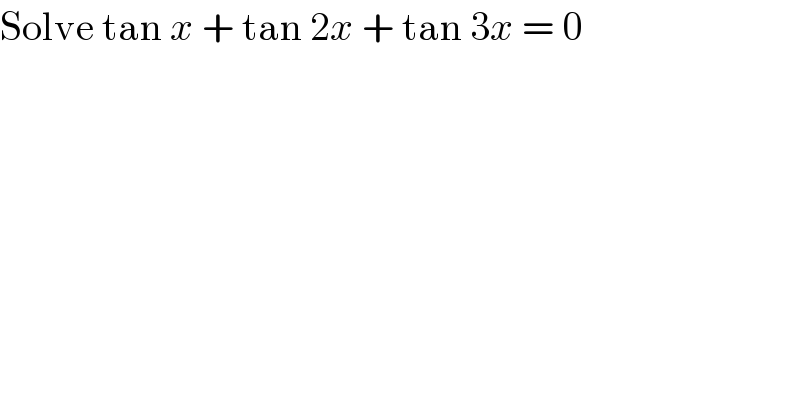 Solve tan x + tan 2x + tan 3x = 0  